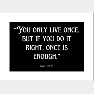 Mae West - You only live once, but if you do it right, once is enough. Posters and Art